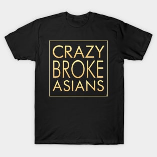 Crazy Broke Asians T-Shirt